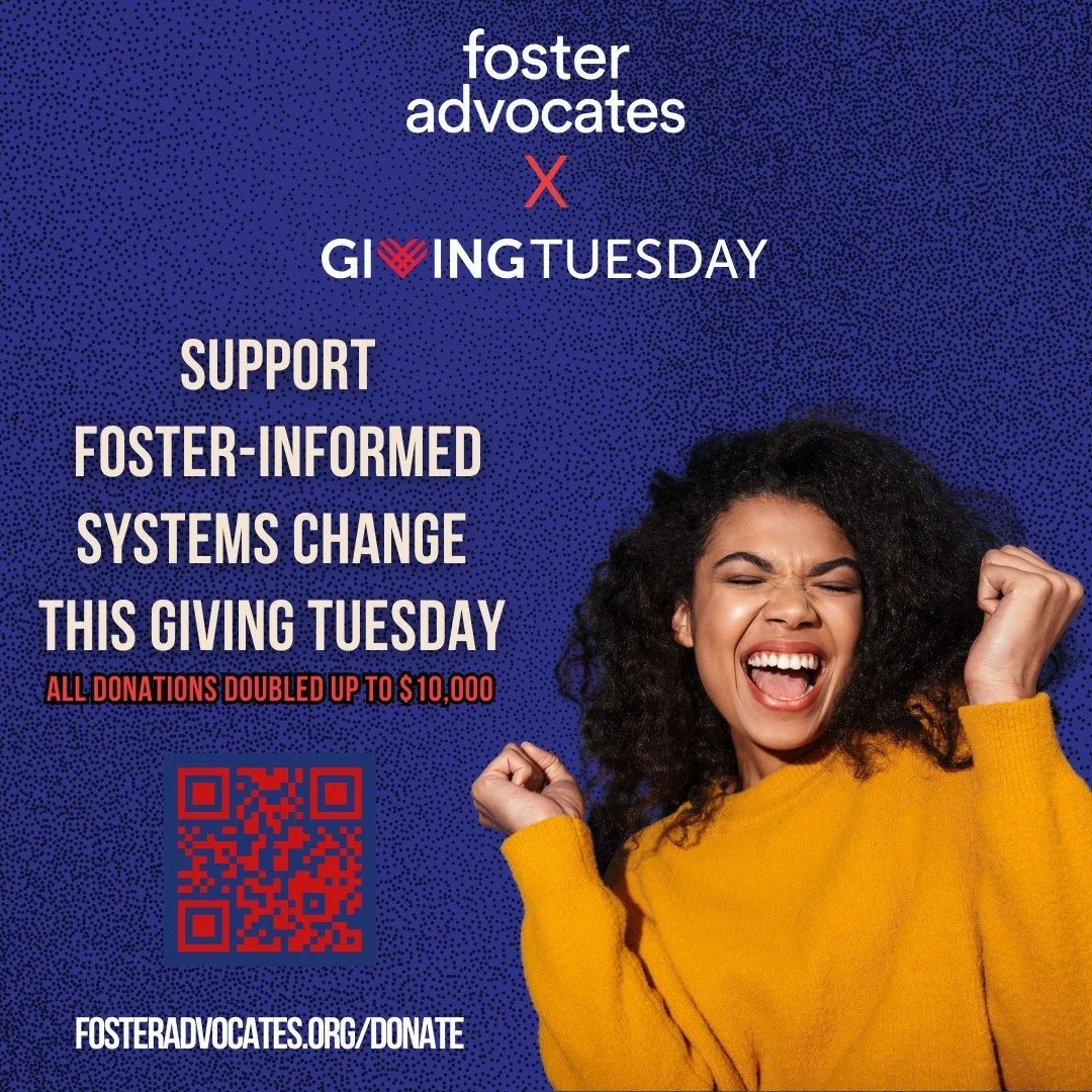 ✨ GIVING TUESDAY IS HERE ✨

Every Foster deserves to be safe, supported, and believed in. This Giving Tuesday, YOUR gift goes TWICE as far, and all donations are matched!

💚 Your gift helps us:
&rarr; Advocate for real systems change
&rarr; Give Fos