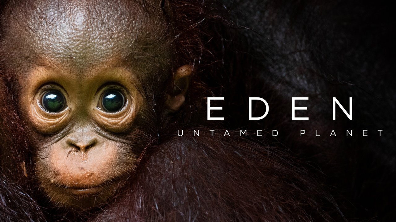 TV Series - "Eden: Untamed Planet"