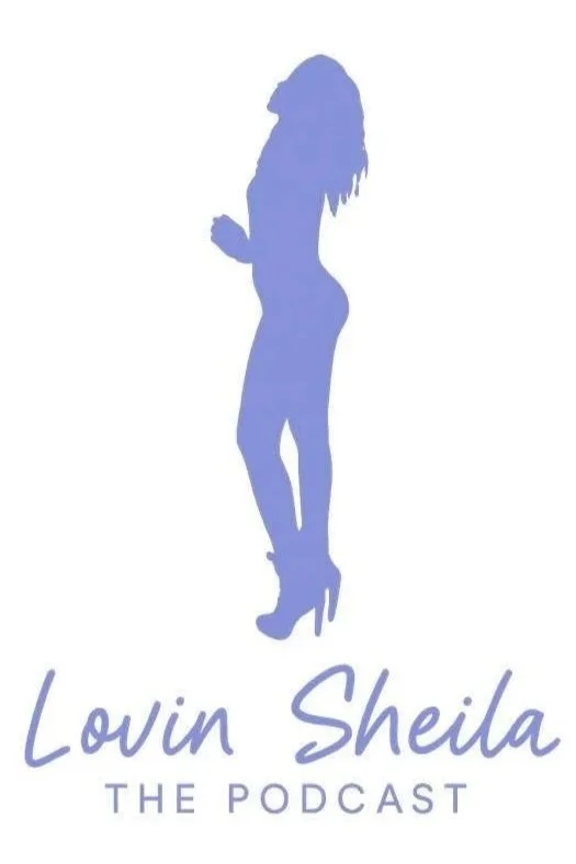 Silhouette of a woman in high heels with long hair, alongside the text "Lovin Sheila THE PODCAST".