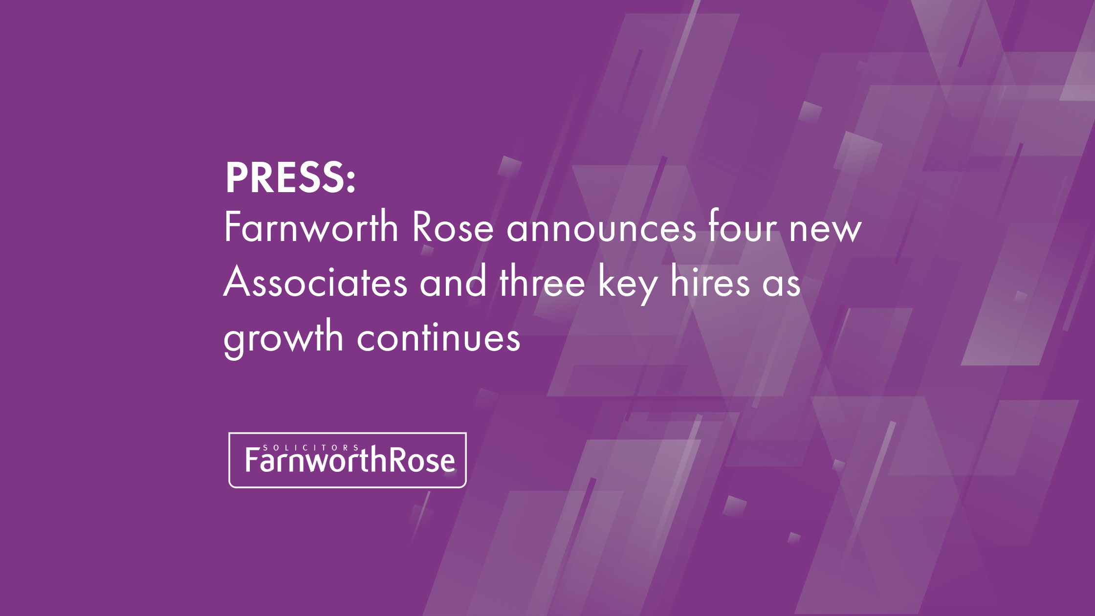 PRESS: Farnworth Rose announces four new Associates and three key hires as growth continues