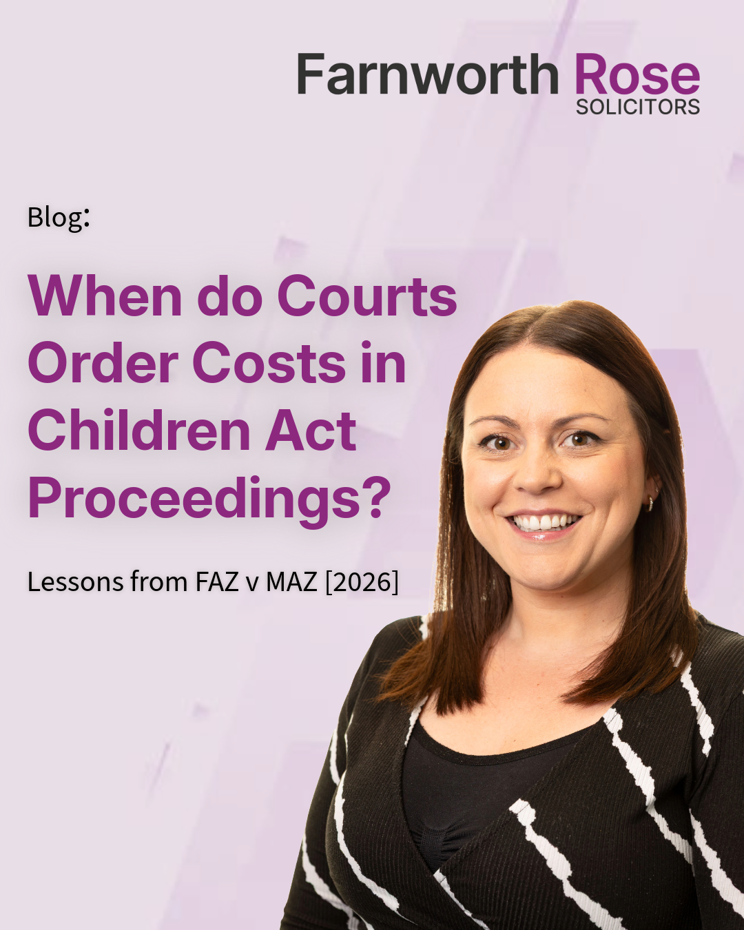 When do Courts Order Costs in Children Act Proceedings? Lessons from FAZ v MAZ [2026]
