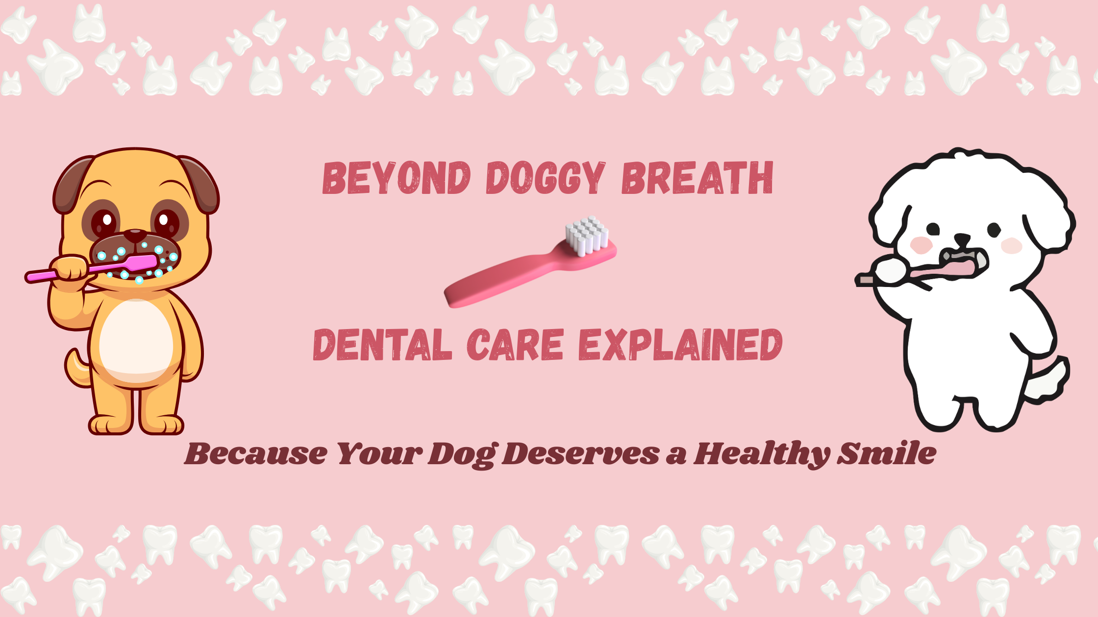 Pet Dental Hygiene: Why It Matters and How to Keep Your Dog’s Teeth Healthy