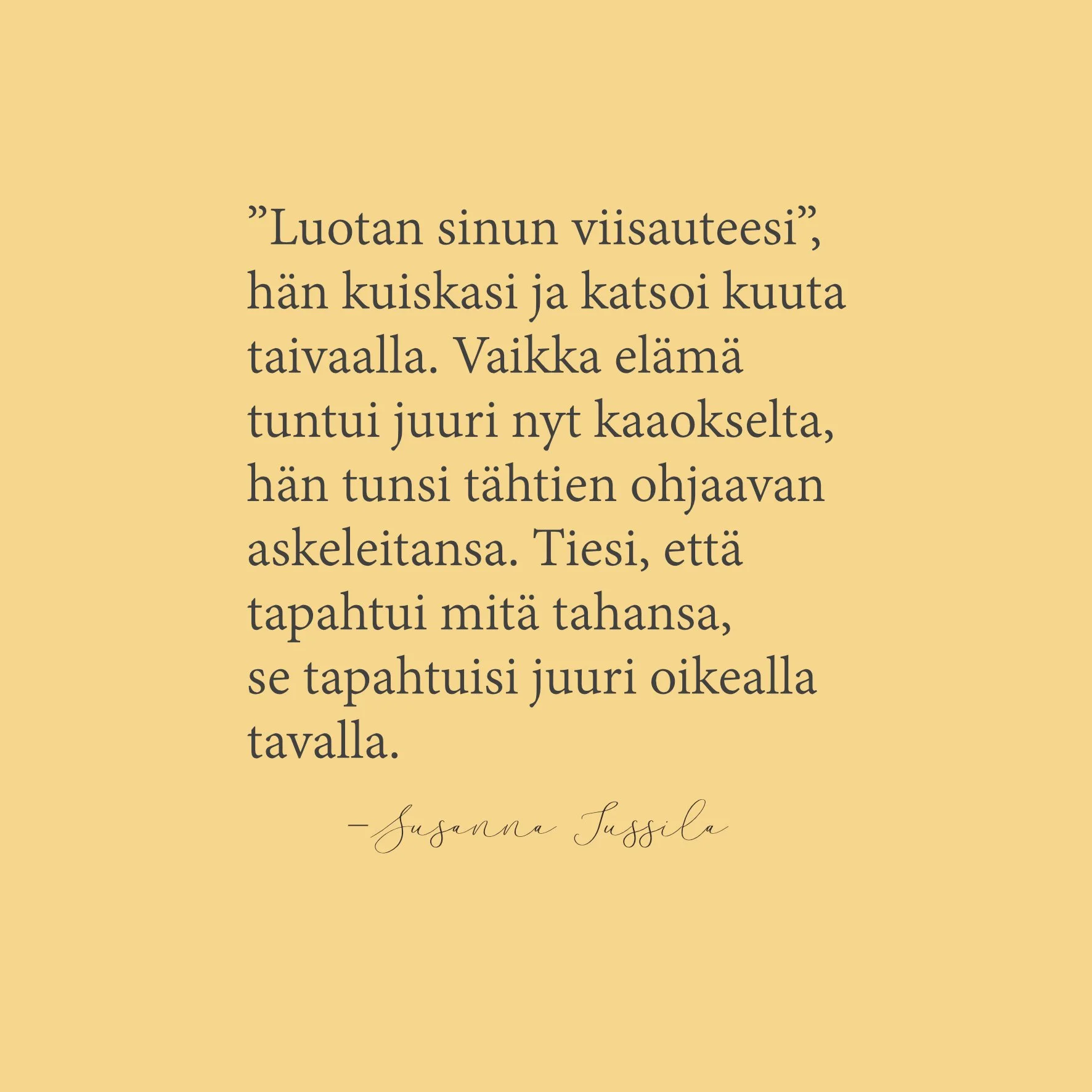 Hän tunsi tähtien ohjaavan askeleitansa