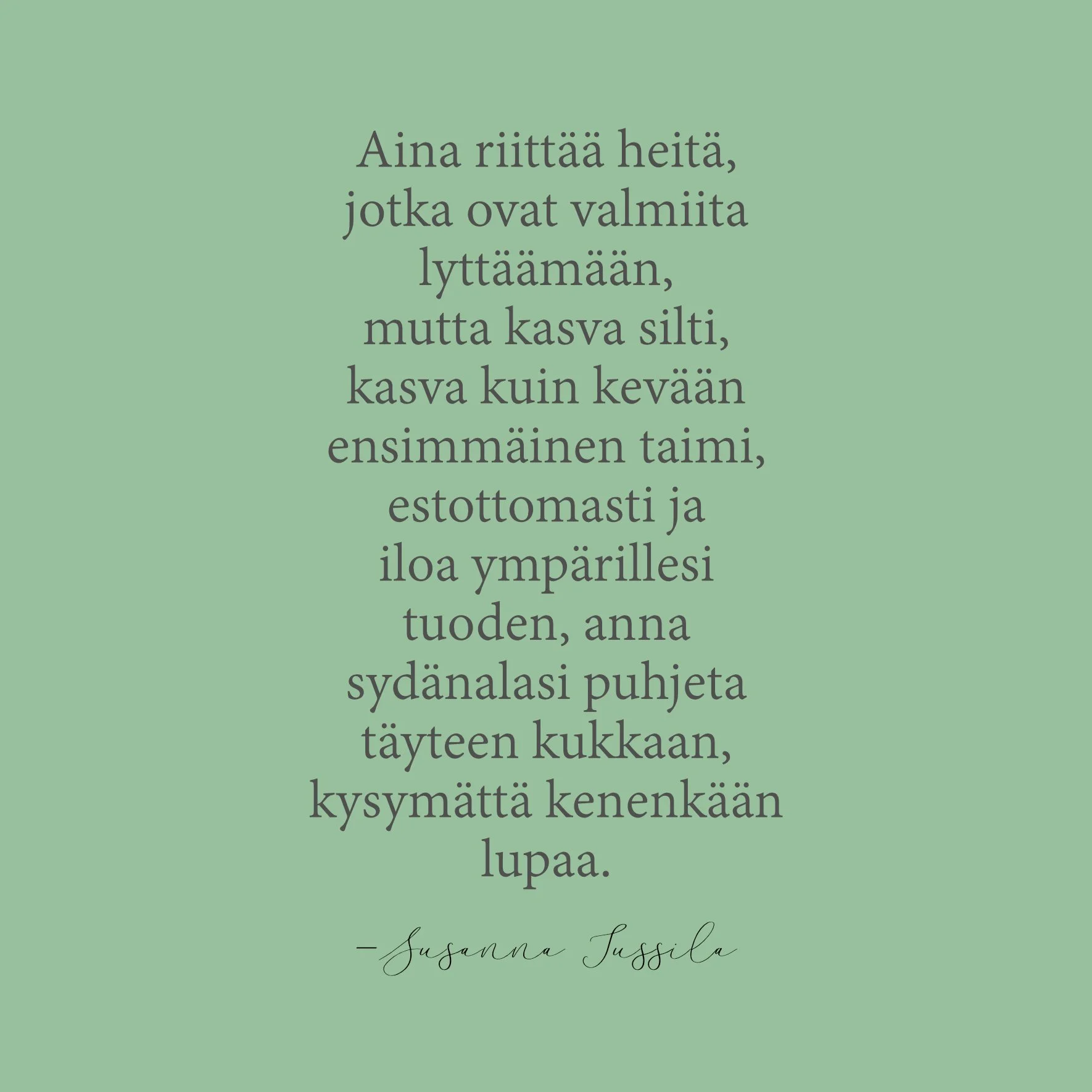 Anna sydänalasi puhjeta täyteen kukkaan