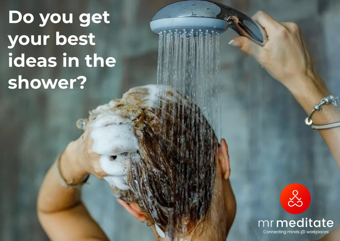 Do you get your best ideas in the shower?