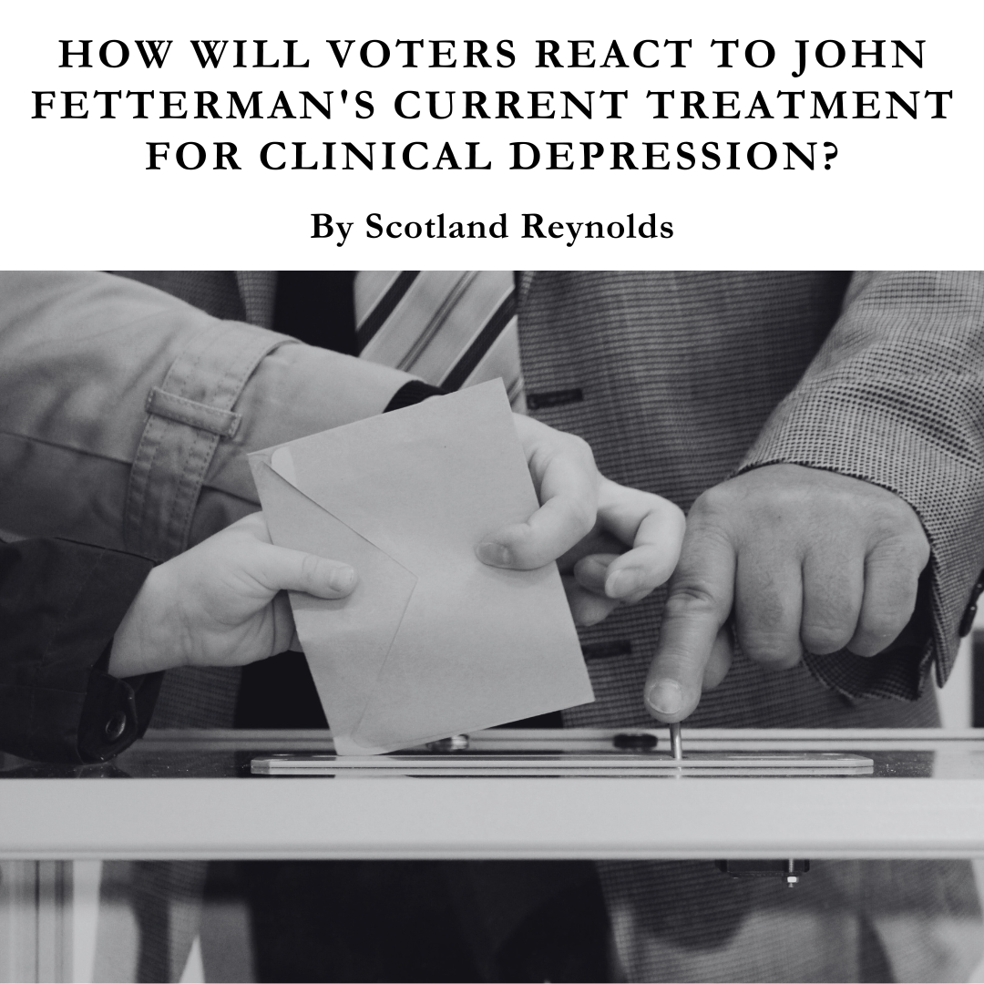 How Will Voters React to John Fetterman’s Current Treatment for Clinical Depression?
