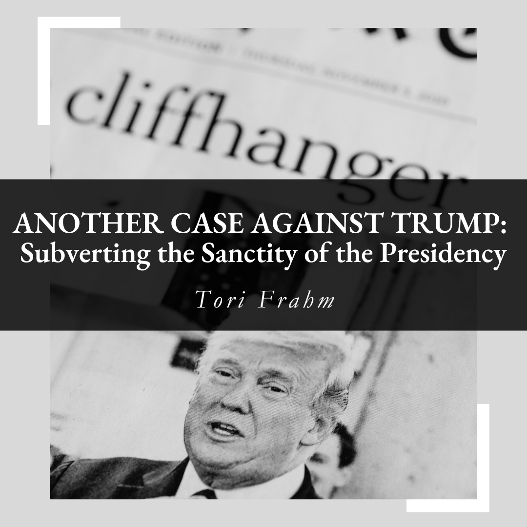 Another Case Against Trump: Subverting the Sanctity of the Presidency