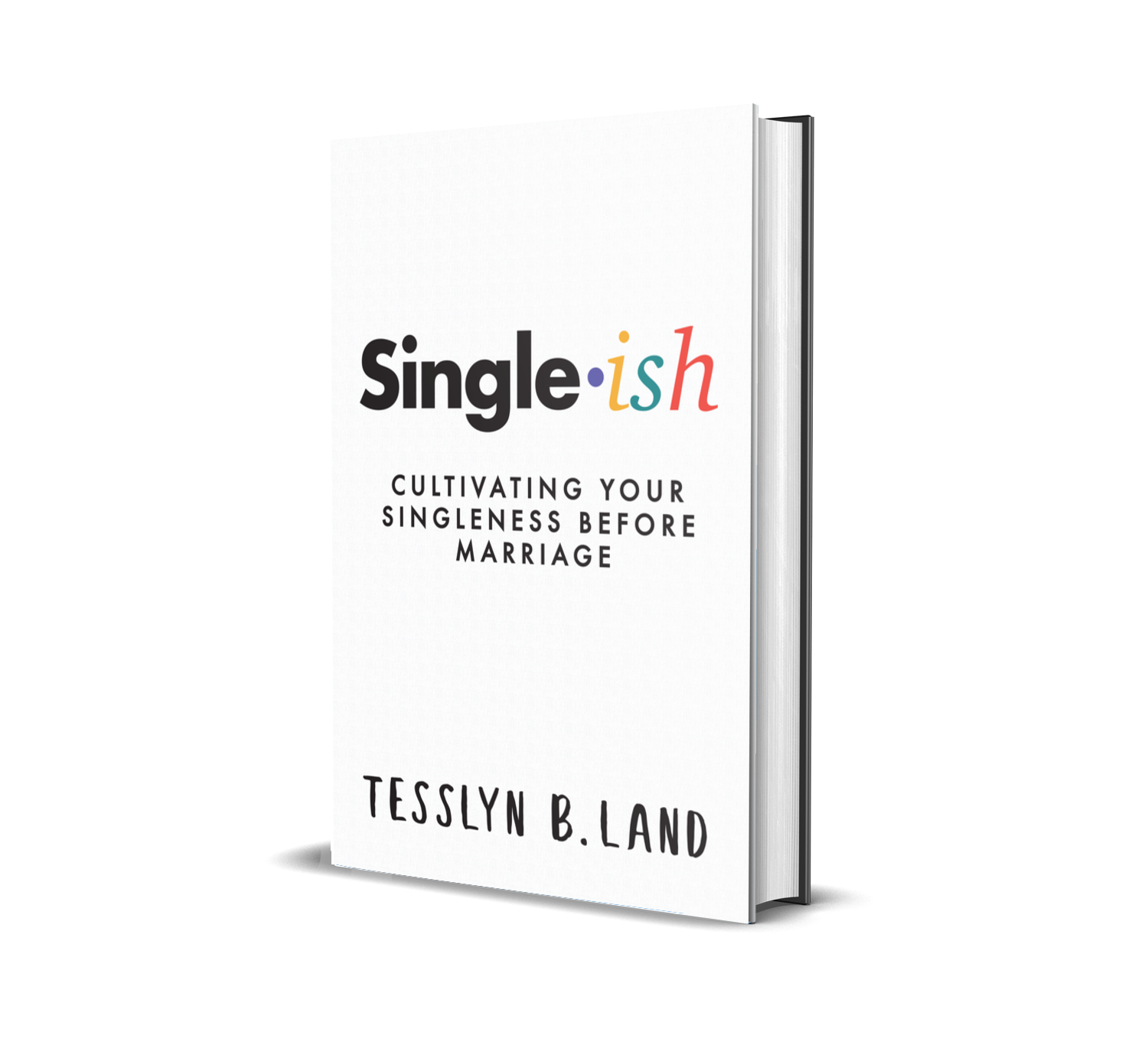 Singleish: Cultivating Your Singleness Before Marriage 