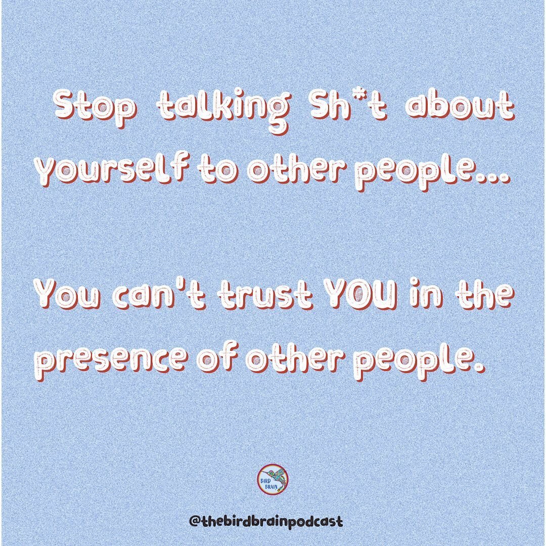 You shouldn&rsquo;t have to talk sh*! about yourself to look cool or feel accepted by others. 

So you have a hard time with trust &hellip; how easy is it to trust yourself ? 

The thing about building trust within ourselves is that it requires a lev