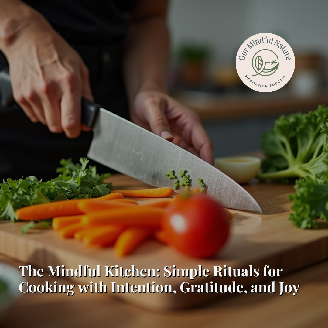The Mindful Kitchen: Simple Rituals for Cooking with Intention, Gratitude, and Joy