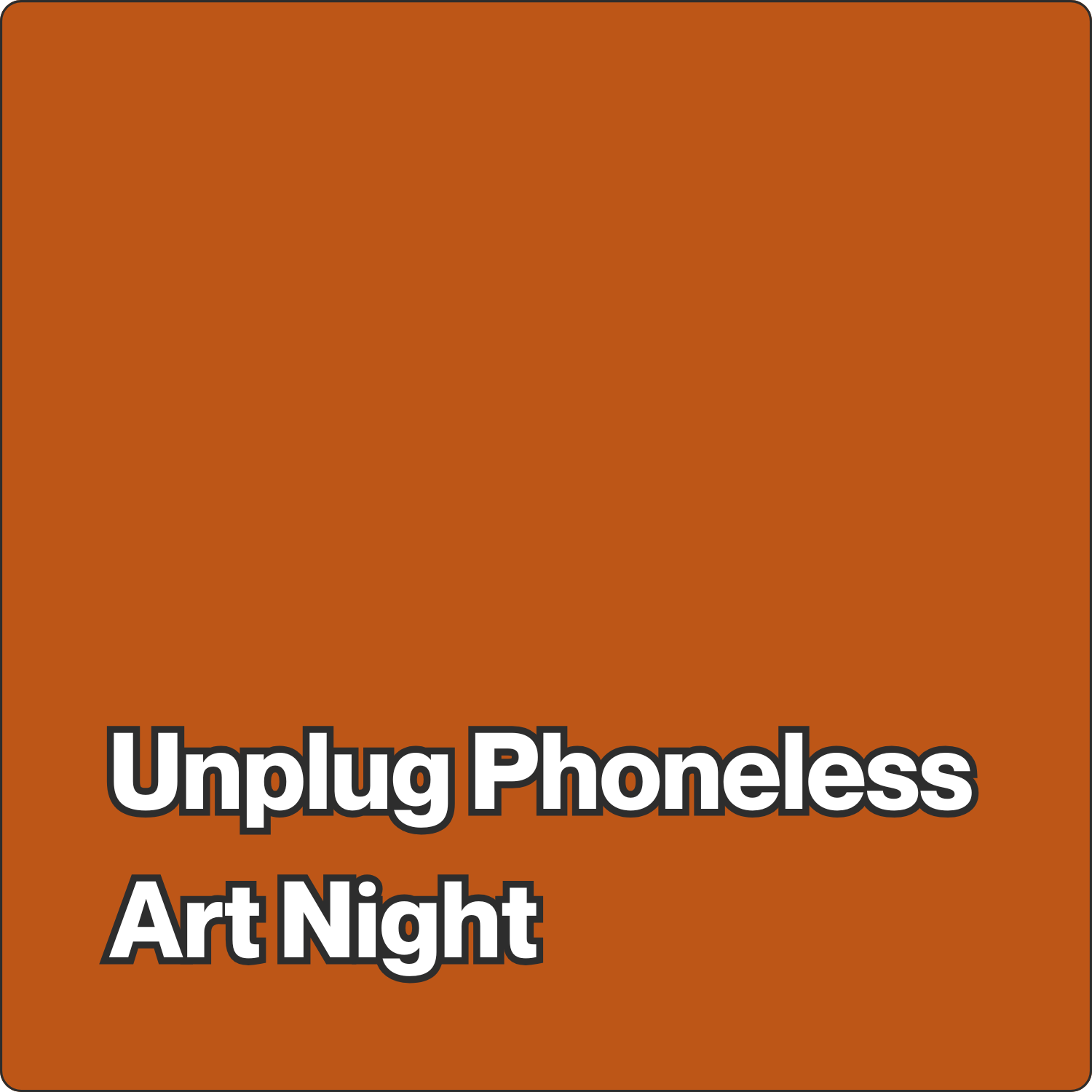 Unplug Phoneless Art Night
