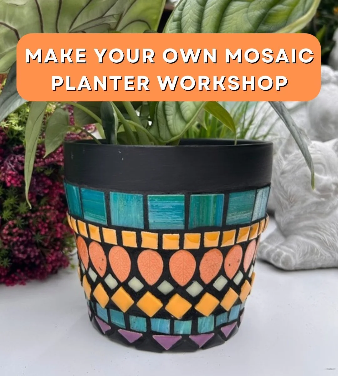 Make Your Own Mosaic Planter Workshop