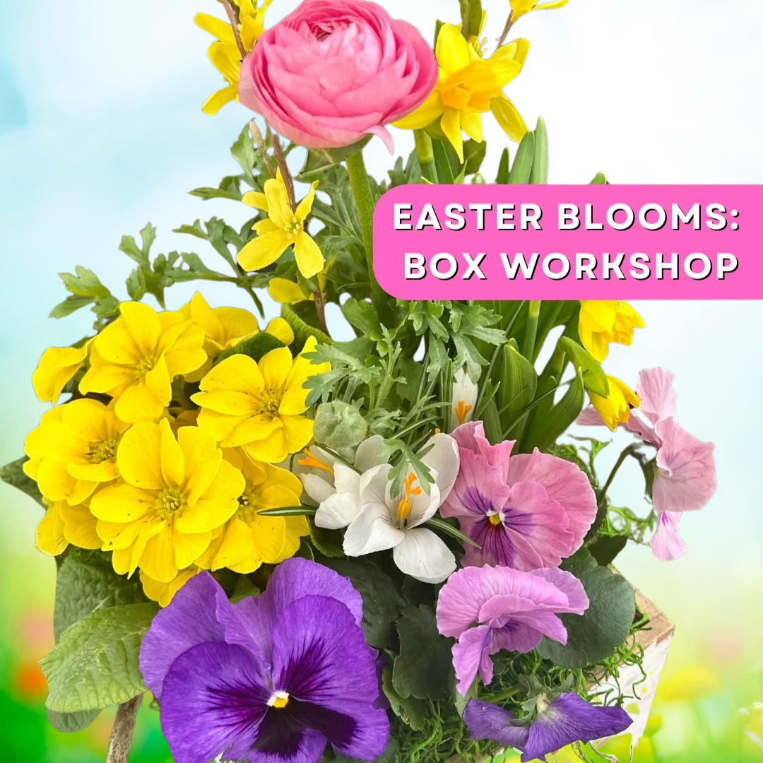 Easter Blooms: Wooden Box Arrangement Workshop 