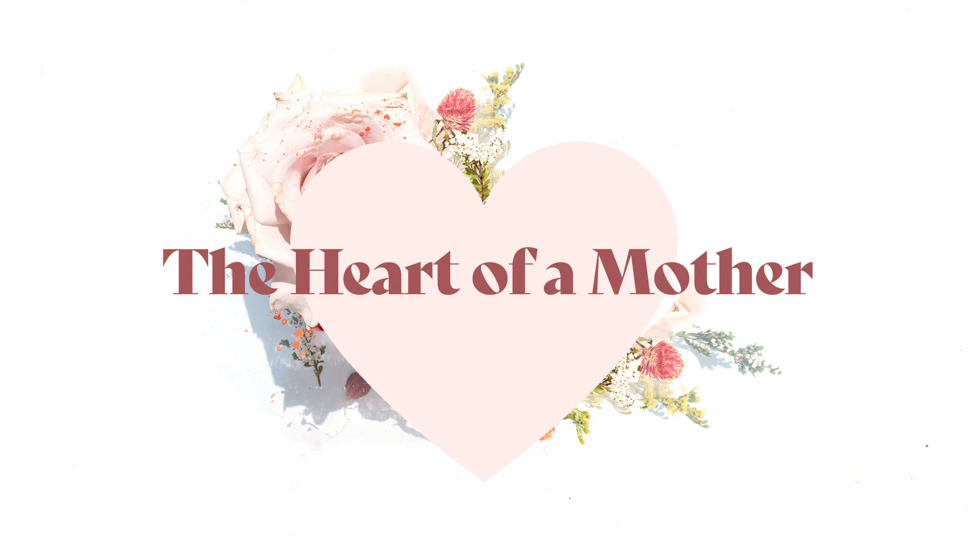 The Heart of a Mother 05/09/2021