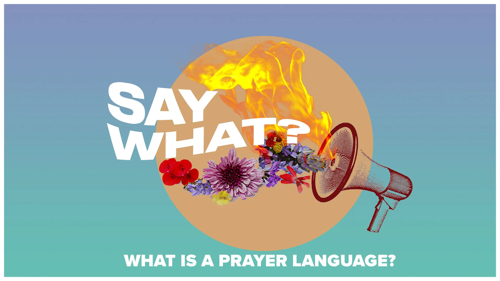 Say What? (What is a Prayer Language?)