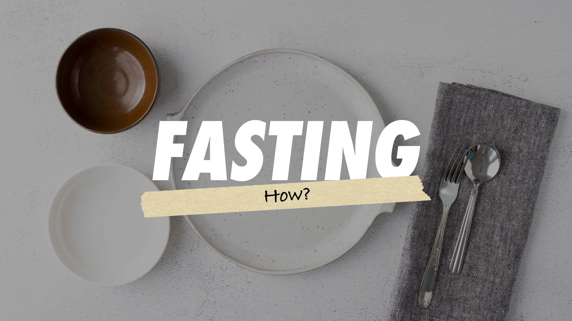Fasting (How?)