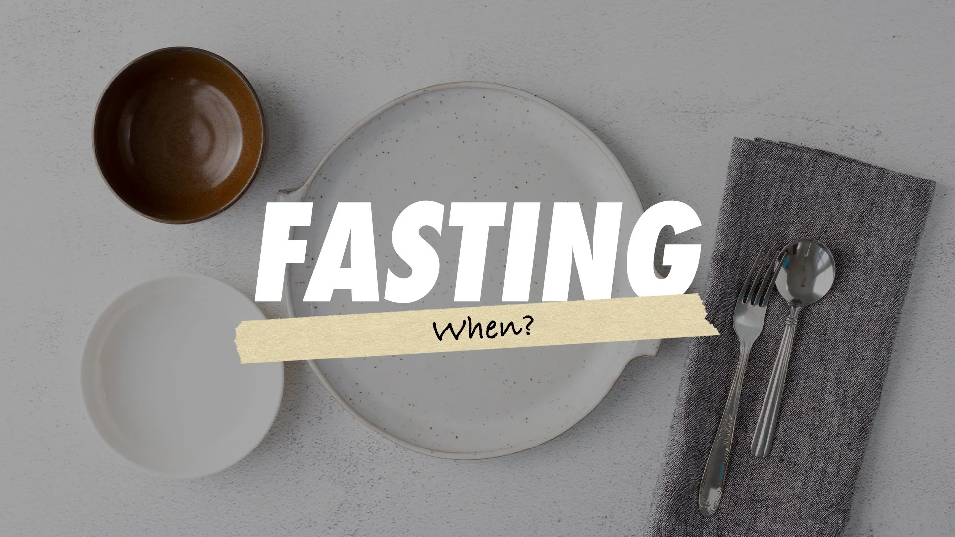 Fasting (When?)
