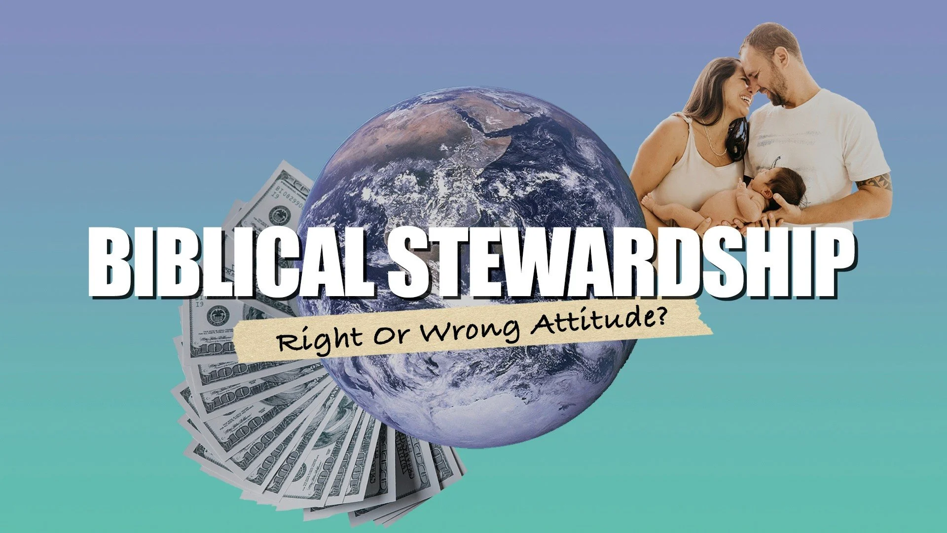 Biblical Stewardship (Right or Wrong Attitude?)