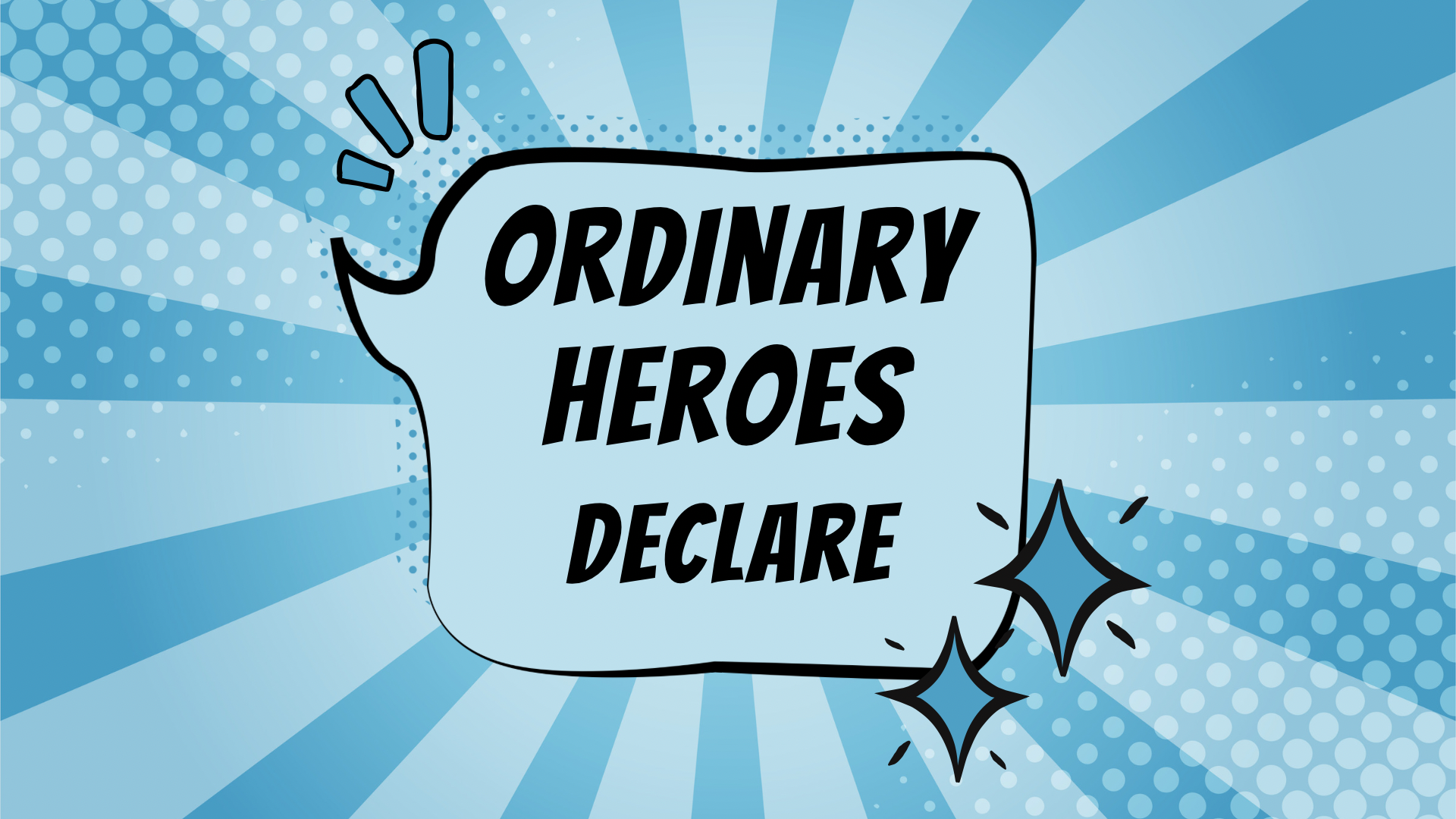 07/30/23 Ordinary Heroes: Declare