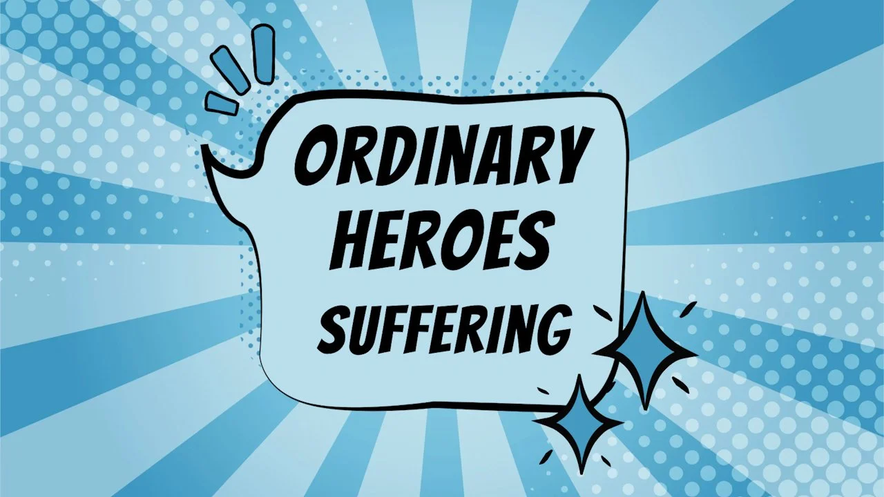 08/13/23 Ordinary Heroes: Suffering