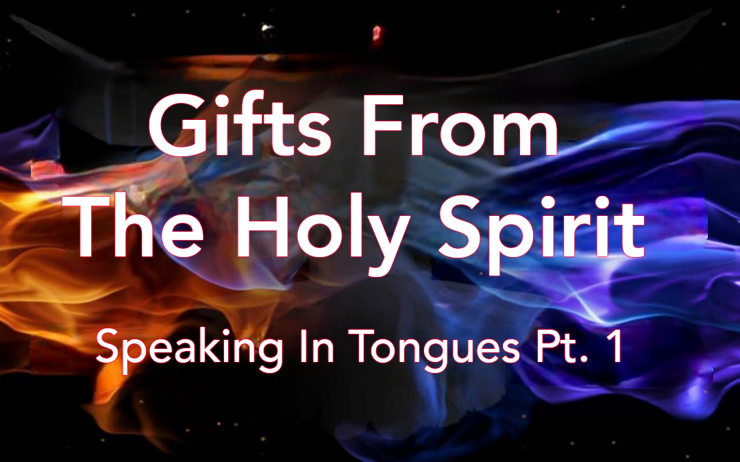 11/5/23 Gifts From the Holy Spirit: Speaking In Tongues Pt. 1