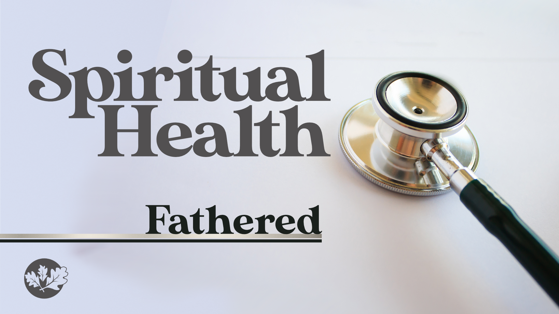 6/16/24 Spiritual Health: Fathered