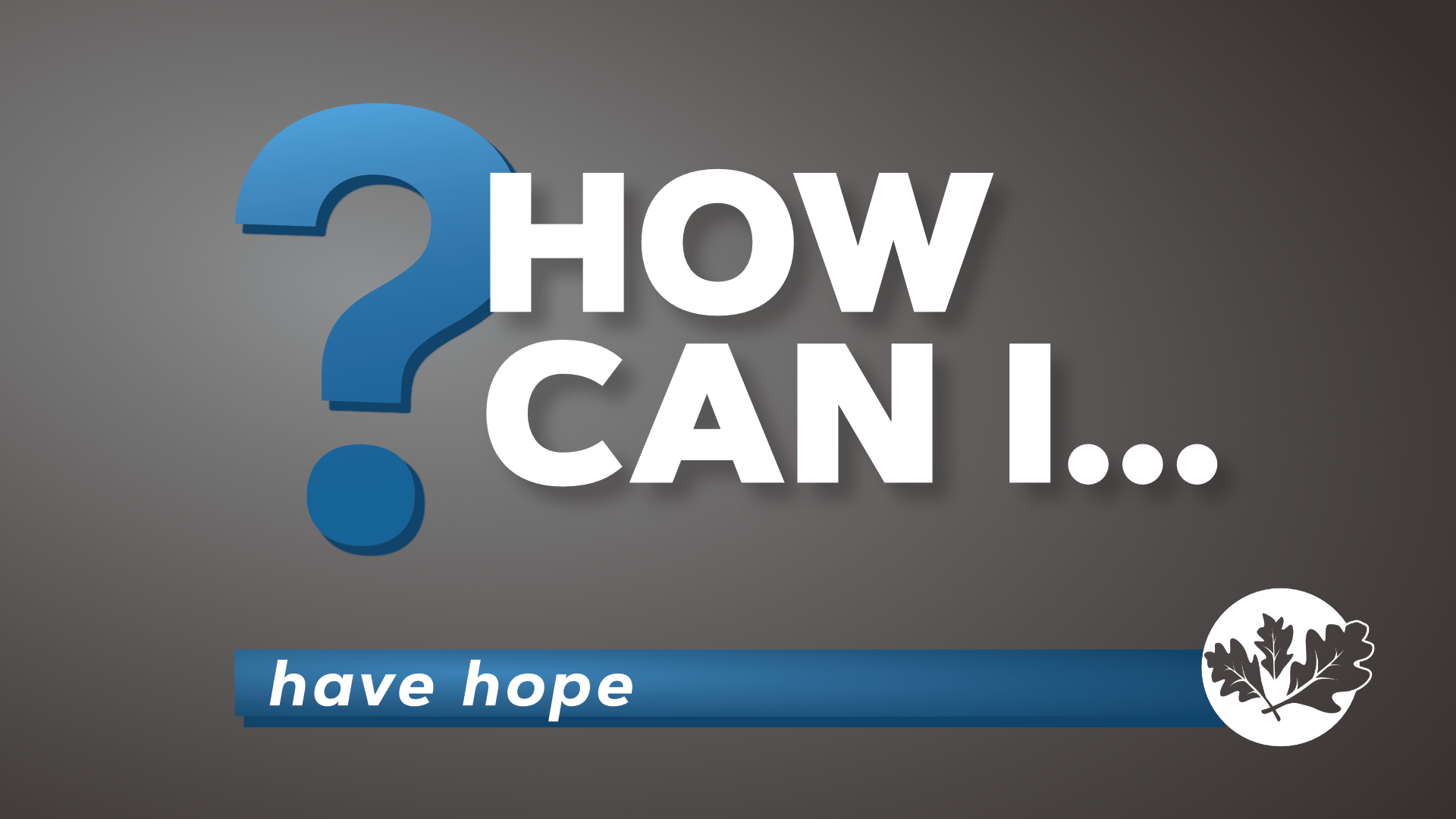 7/21/24 How Can I…Have Hope