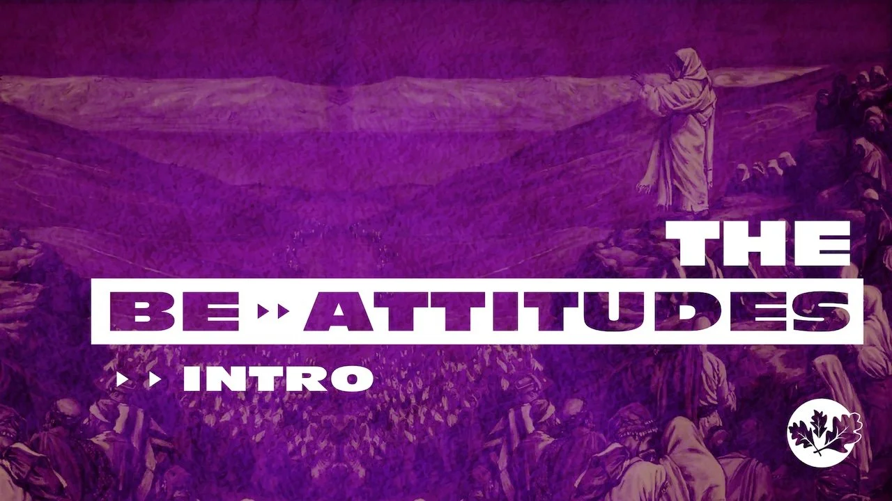 8/25/24 The Be-Attitudes: Intro