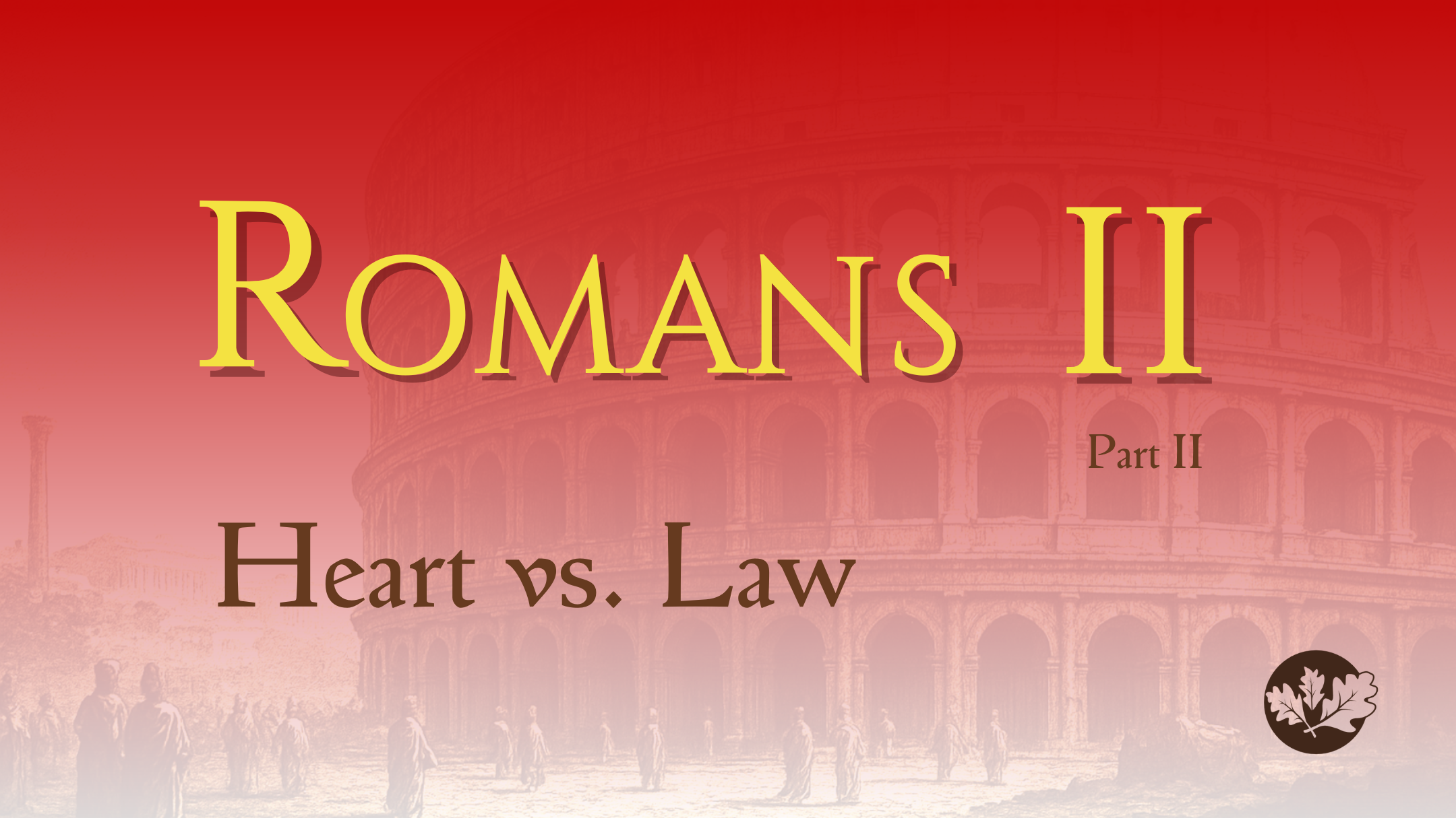 8/24/25 - Romans II - Part II - Heart vs. Law
