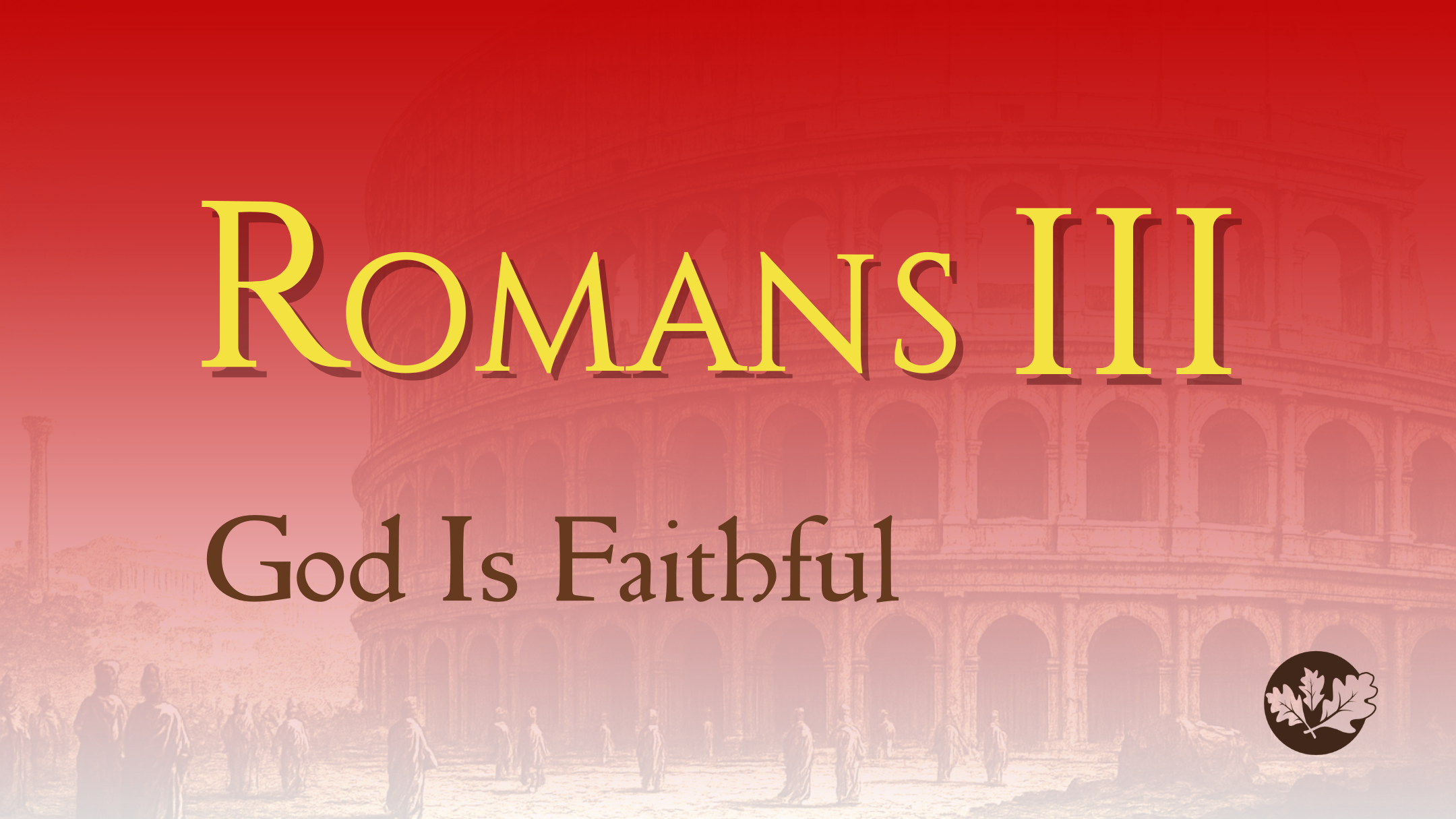 9/07/25 - Romans III - God Is Faithful