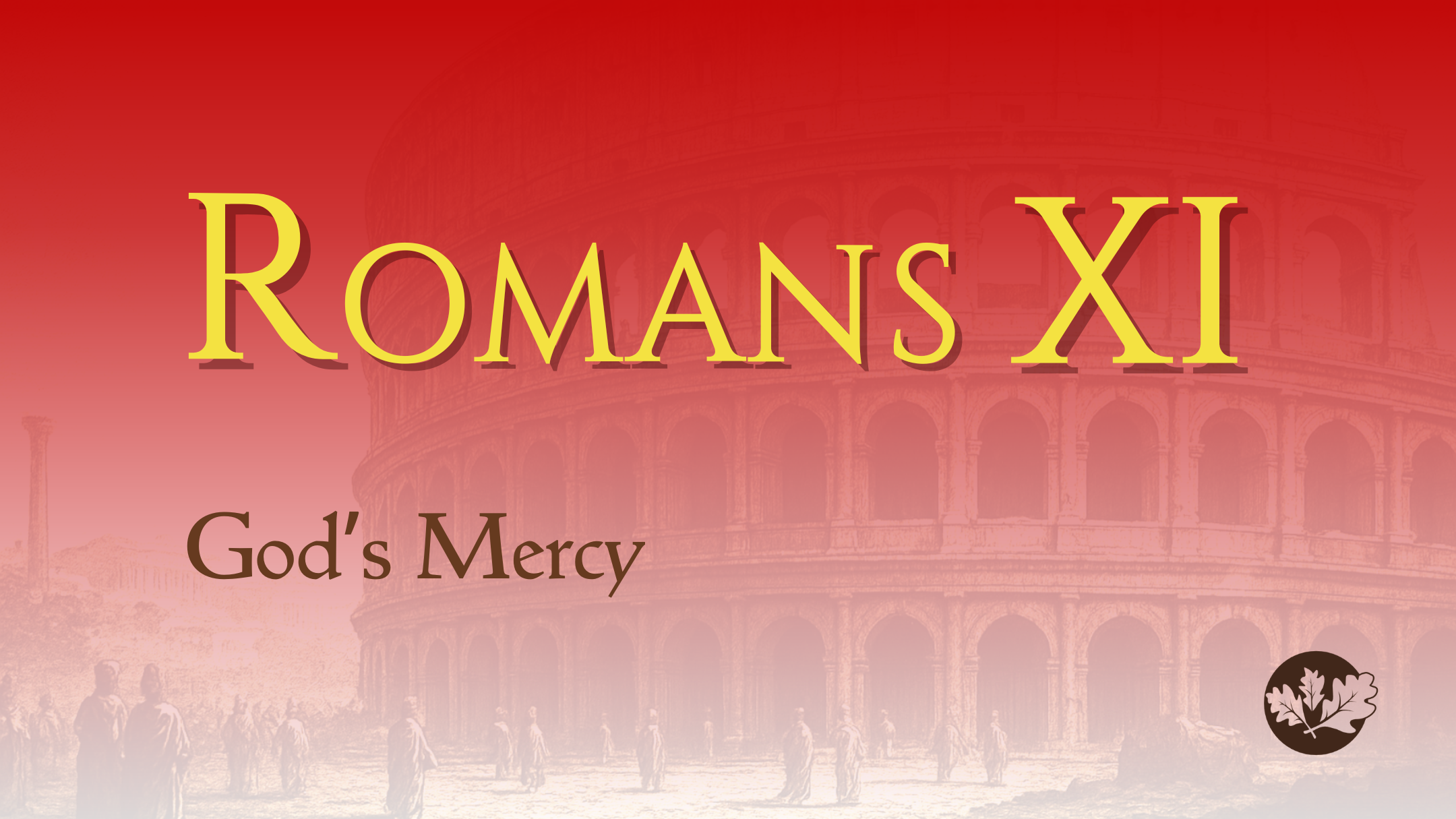 12/14/25 - Romans XI - God’s Mercy