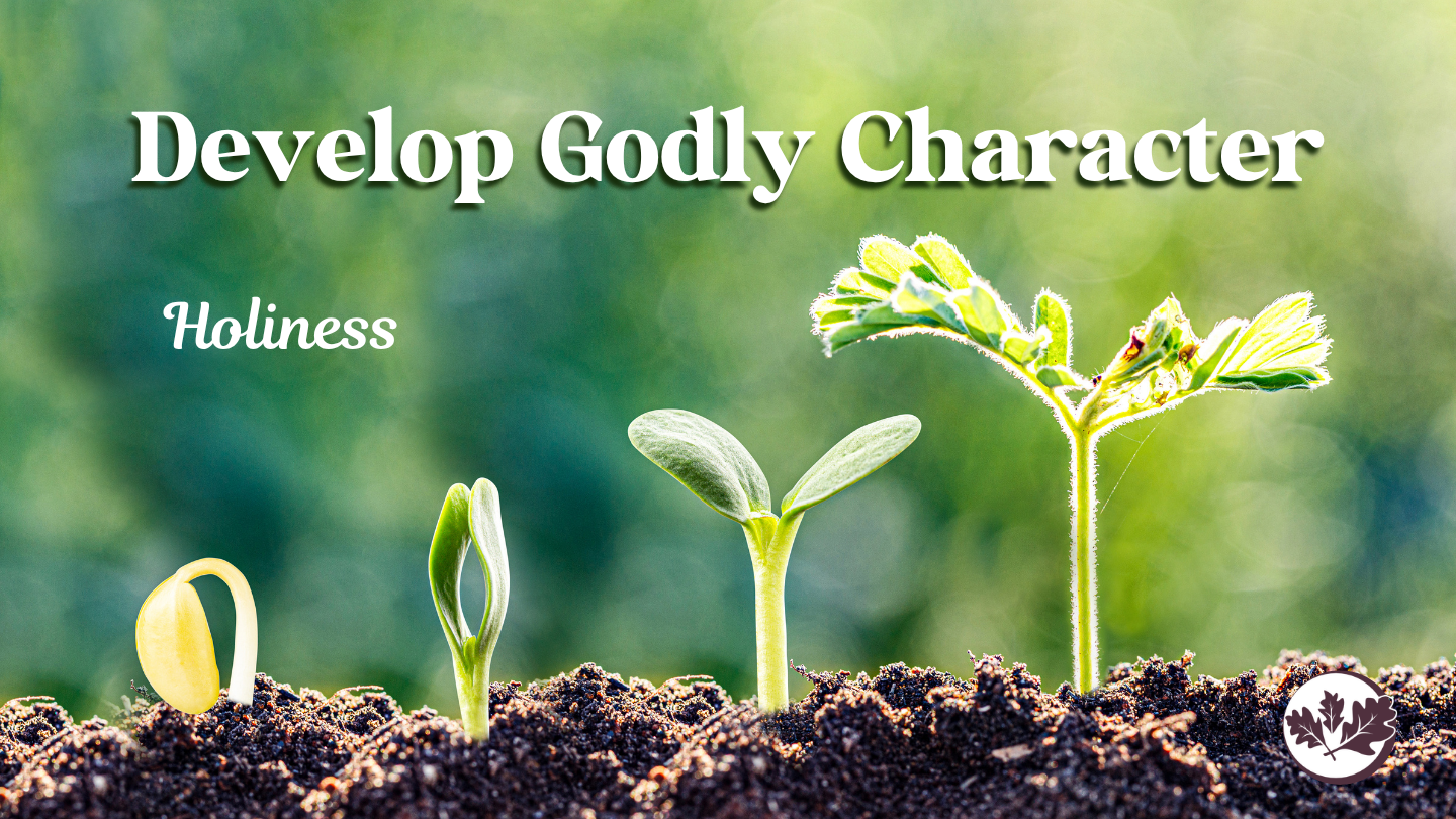 05/31/26 - Develop Godly Character -Holiness