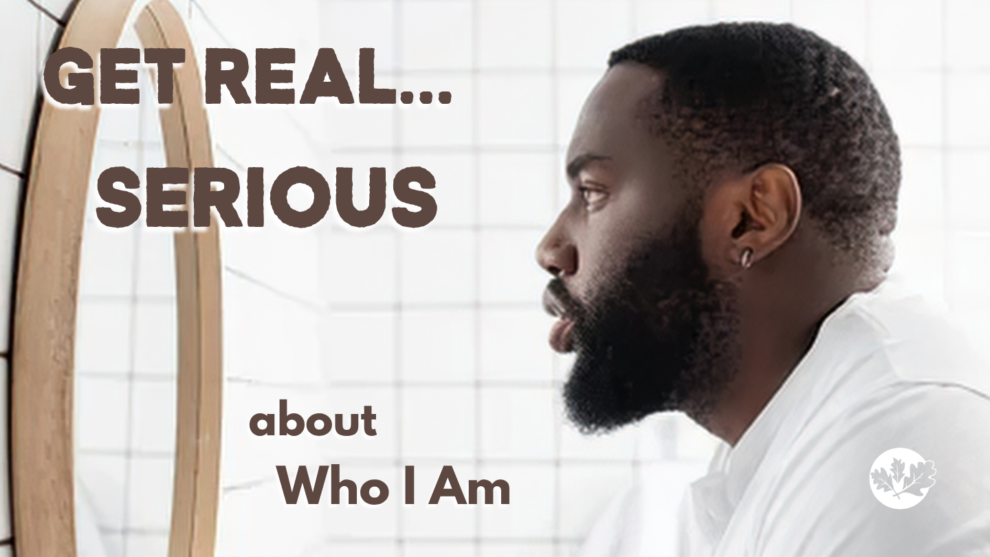 06/14/26 - Get Real…Serious - Who I Am? 