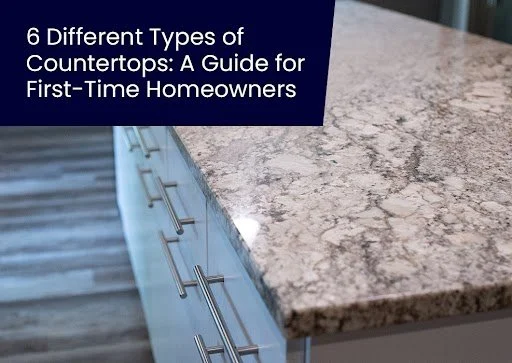 6 Different Types of Countertops: A Guide for First-Time Homeowners
