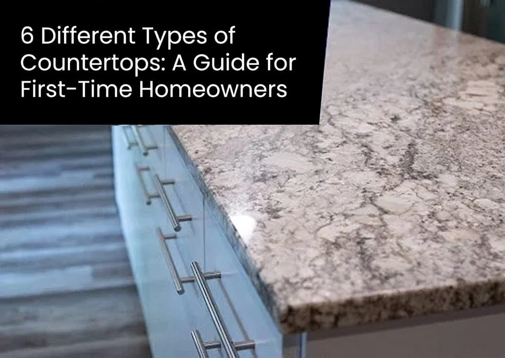 6 Different Types of Countertops: A Guide for First-Time Homeowners