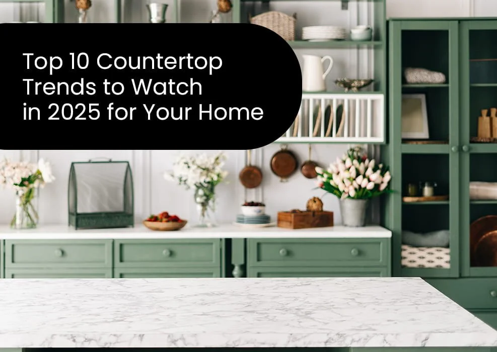 Top 10 Countertop Trends to Watch in 2025 for Your Home