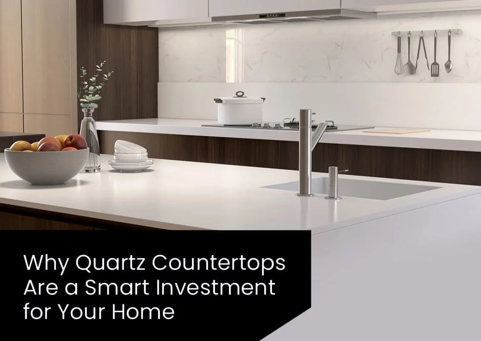 Why Quartz Countertops Are a Smart Investment for Your Home