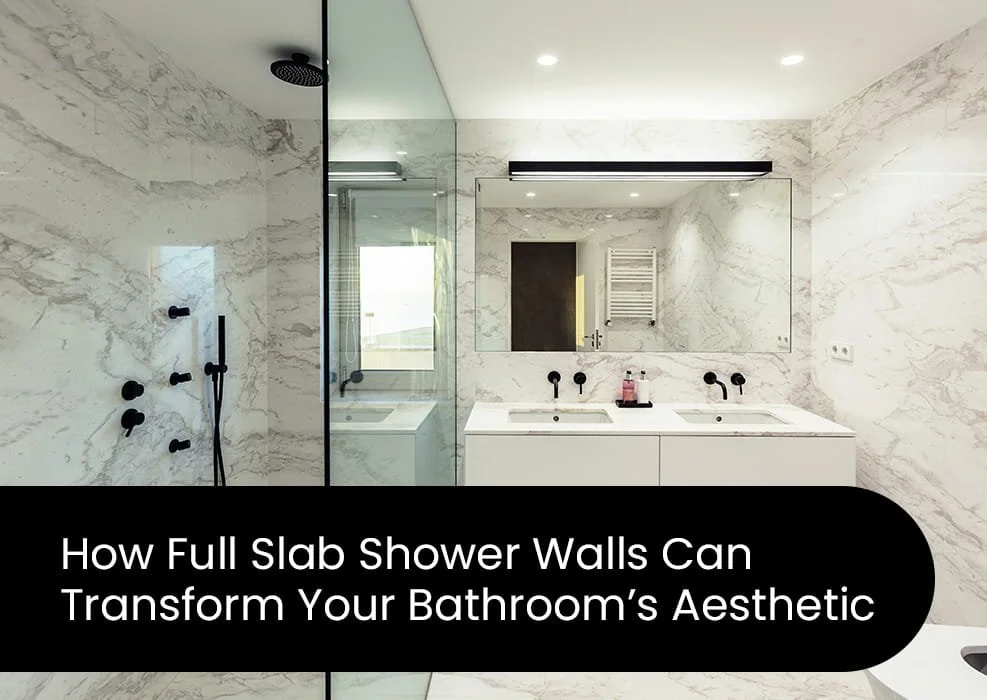How Full Slab Shower Walls Can Transform Your Bathroom’s Aesthetic