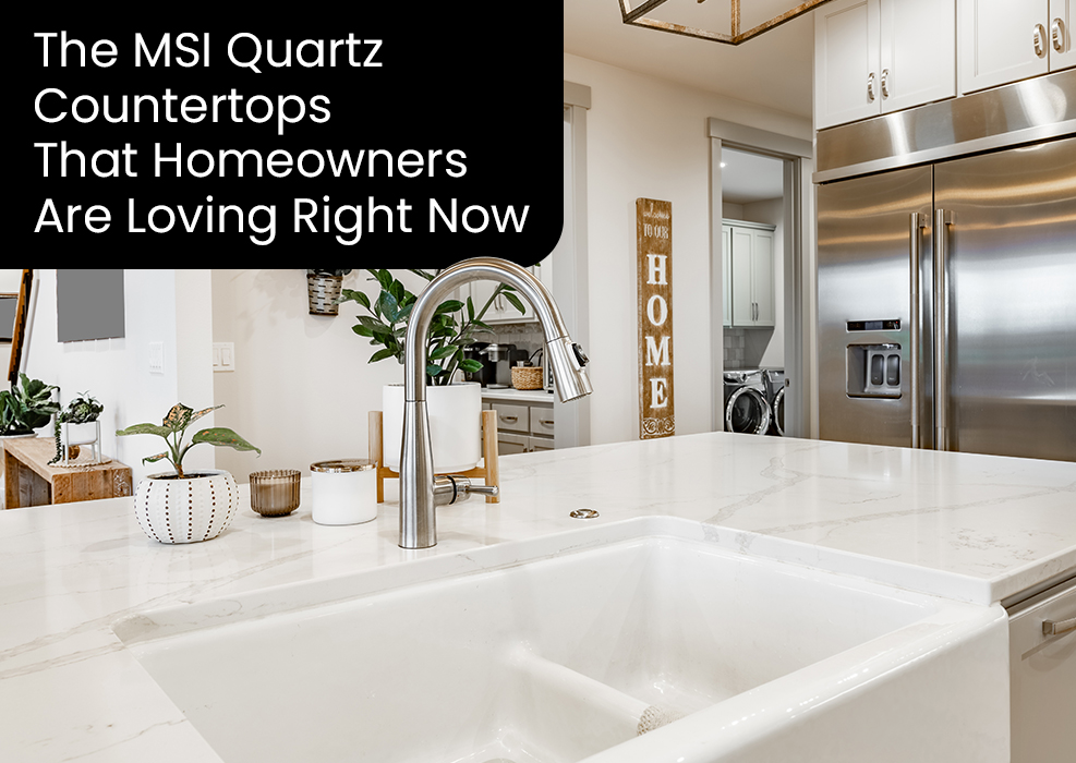 The MSI Quartz Countertops That Homeowners Are Loving Right Now