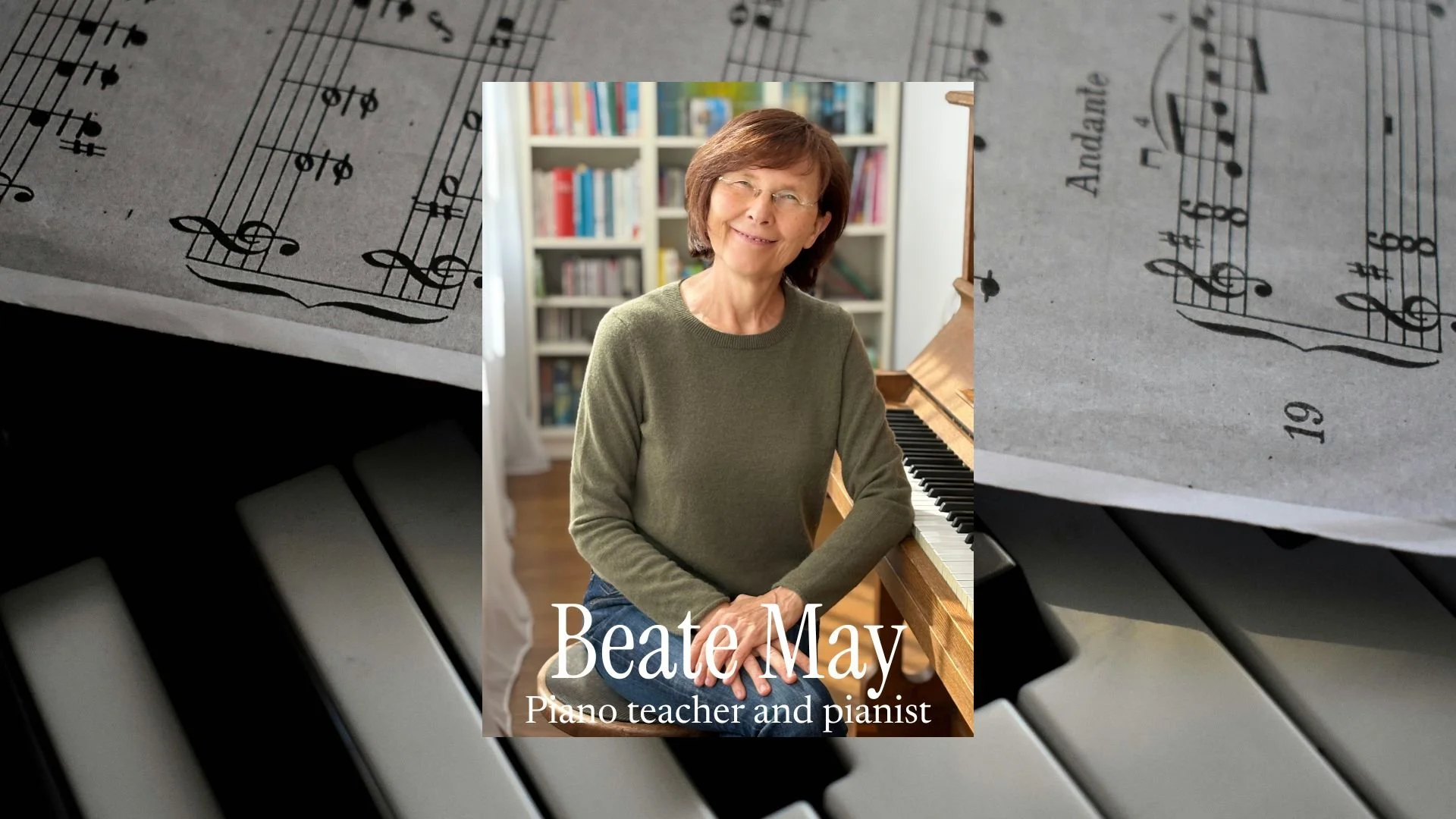 The Work: Beate May - Piano Teacher &amp; Pianist