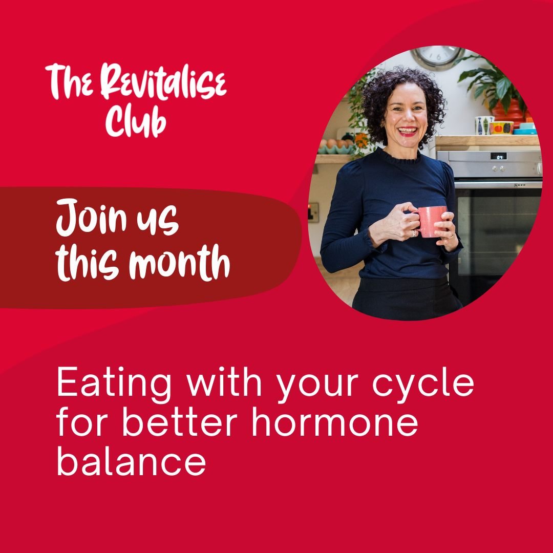 Did you know I have an online membership community? The Revitalise Club is for women who want to get their spark back! 

Our May topic is 'Eating with your cycle for better hormone balance'.

We have different needs at different times in our menstrua