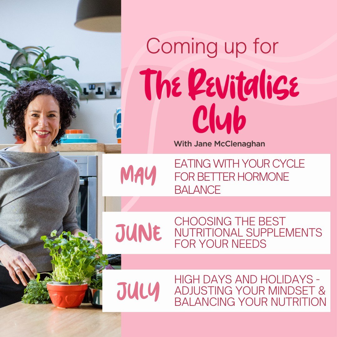 Here's what's in store for our Revitalise Club over the next few months...

In May our topic is 'Eating with your cycle for better hormone balance.'*

We have different needs at different time in our menstrual cycle. This month we will explore how to