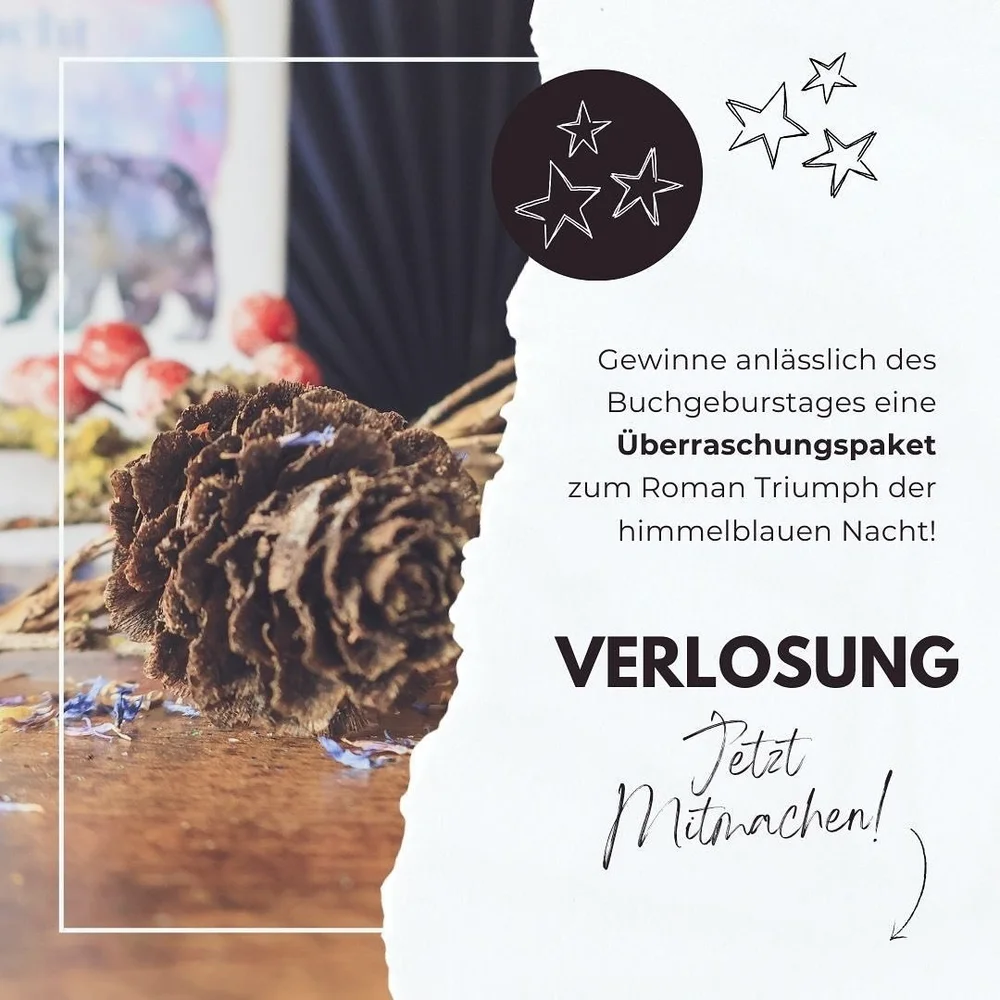 Anl&auml;sslich des Buchgeburtstages von &bdquo;Triumph der himmelblauen Nacht&ldquo; verlose ich diesen Sonntag ein gro&szlig;es &Uuml;berraschungspaket! 

Mitmachen ist ganz einfach: Geht auf meiner Website auf die Seite &uuml;ber das Buch und z&au