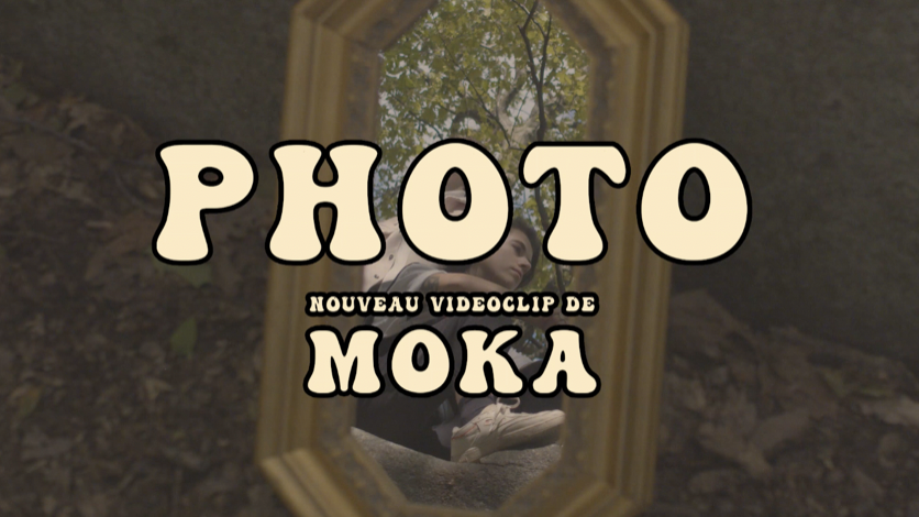 MOKA DÉVOILE LE VIDÉOCLIP DE PHOTO!