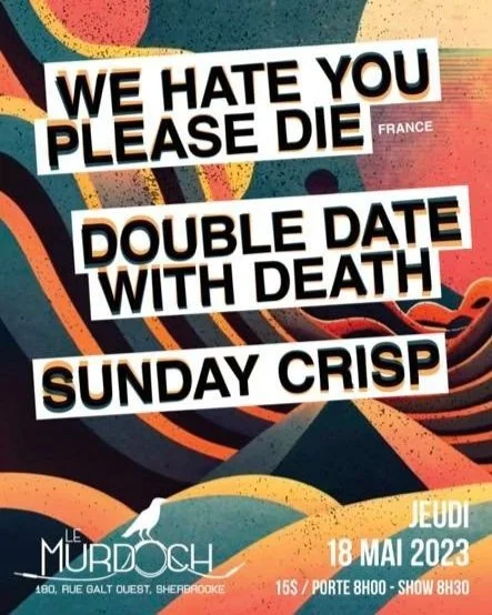 Double Date with Death (avec We Hate You Please Die) - Le Murdoch (Sherbrooke)
