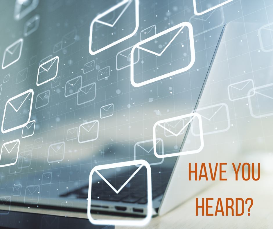 An image of a computer with email icons that says "Have you Heard?"