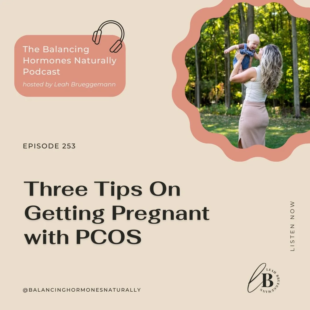 Episode 253: Three Tips On Getting Pregnant with PCOS
