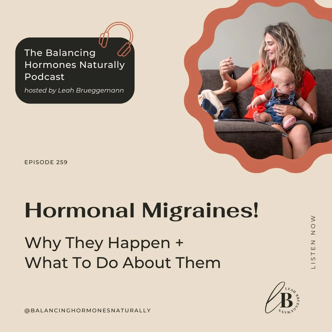 Episode 259: HORMONAL MIGRAINES! Why They Happen + What To Do About Them