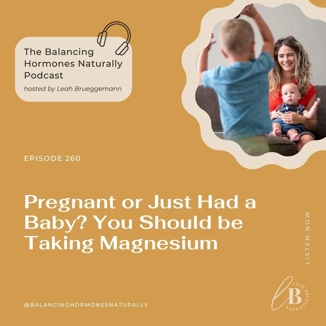 Episode 260: Pregnant or Just Had a Baby? You Should be Taking Magnesium