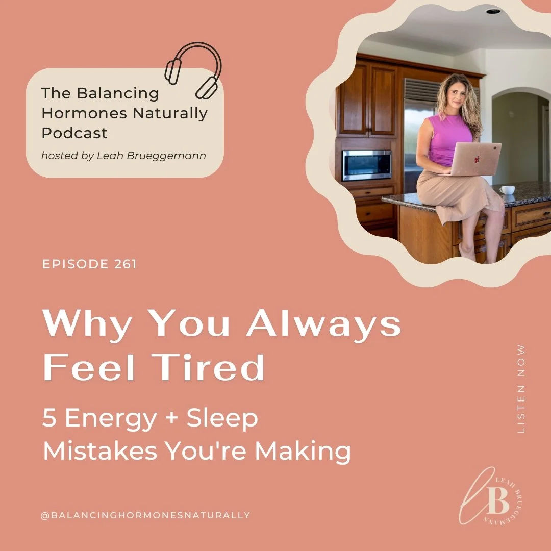 Episode 261: Why You Always Feel Tired | 5 Energy + Sleep Mistakes You're Making